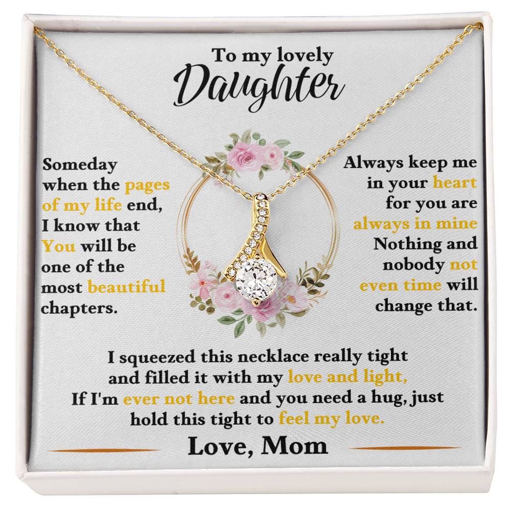 To my lovely daughter, hold this tight to feel my love