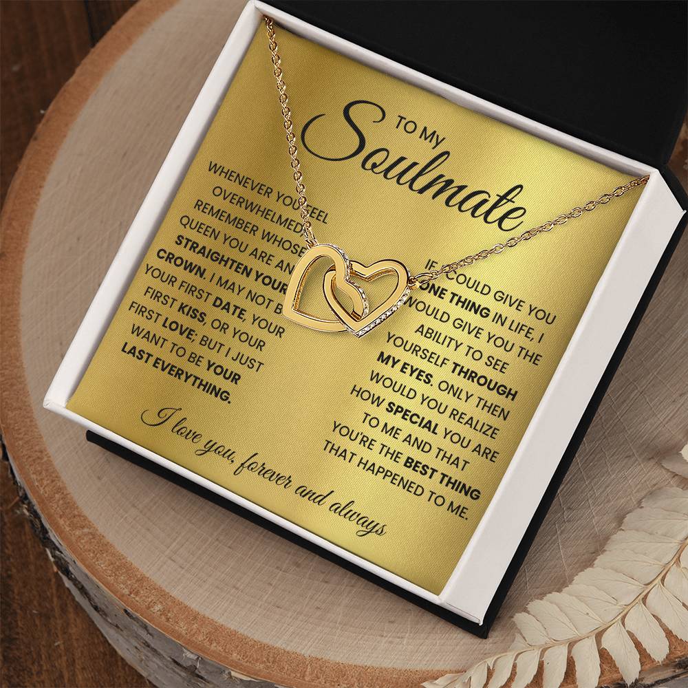 To my soulmate, remember whose queen you are and straighten your crown