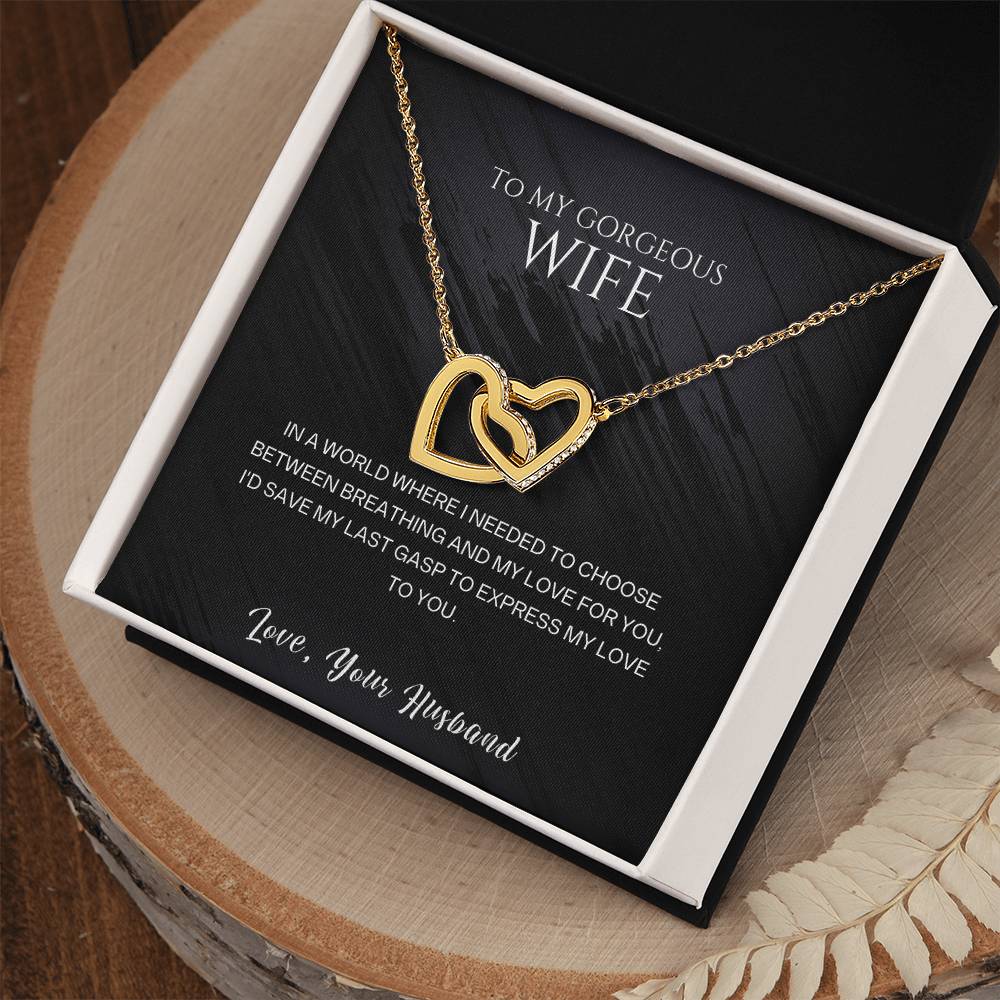 To my gorgeous wife, I'd save my last gasp to express my love to you